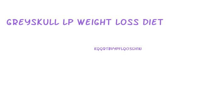 Greyskull Lp Weight Loss Diet