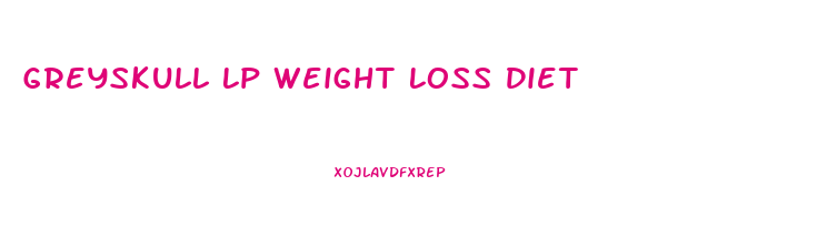 Greyskull Lp Weight Loss Diet