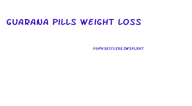 Guarana Pills Weight Loss