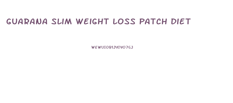 Guarana Slim Weight Loss Patch Diet