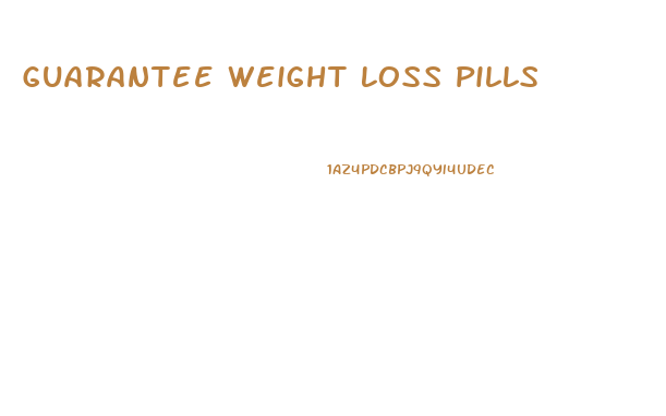 Guarantee Weight Loss Pills