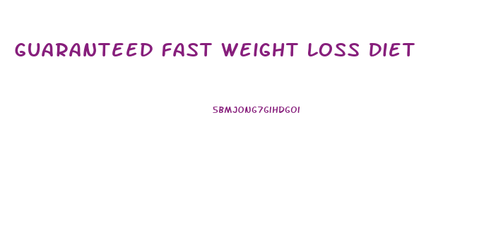 Guaranteed Fast Weight Loss Diet