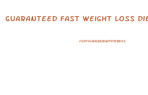 Guaranteed Fast Weight Loss Diet