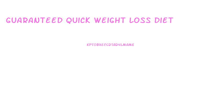 Guaranteed Quick Weight Loss Diet
