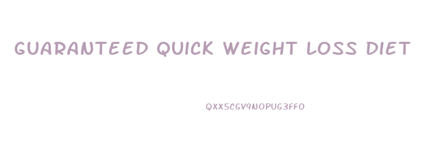 Guaranteed Quick Weight Loss Diet