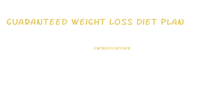 Guaranteed Weight Loss Diet Plan