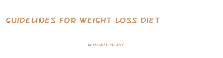 Guidelines For Weight Loss Diet