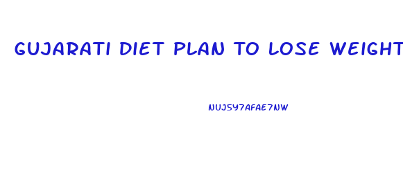 Gujarati Diet Plan To Lose Weight Loss