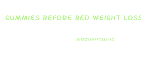 Gummies Before Bed Weight Loss