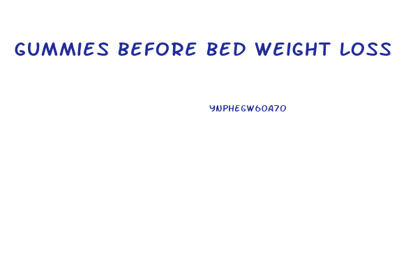 Gummies Before Bed Weight Loss