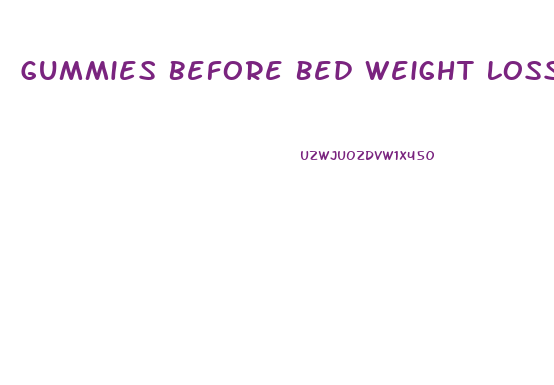 Gummies Before Bed Weight Loss