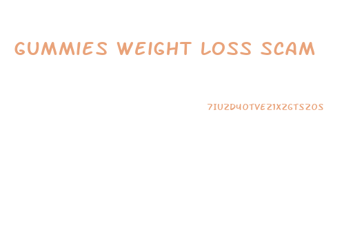 Gummies Weight Loss Scam
