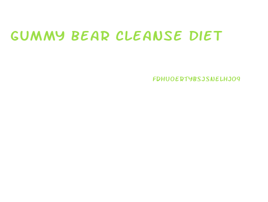 Gummy Bear Cleanse Diet