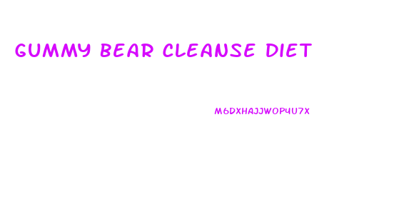 Gummy Bear Cleanse Diet