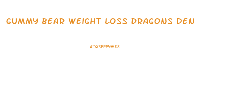 Gummy Bear Weight Loss Dragons Den