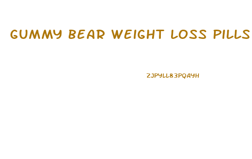 Gummy Bear Weight Loss Pills