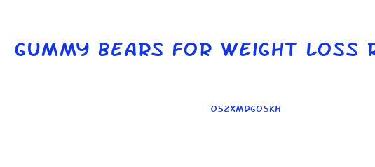 Gummy Bears For Weight Loss Reviews