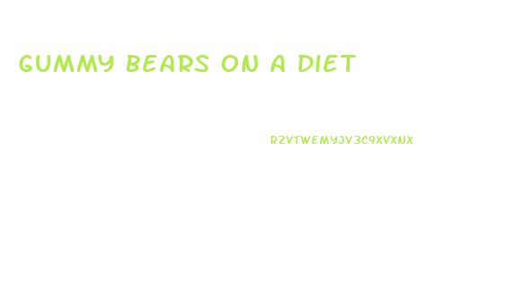 Gummy Bears On A Diet