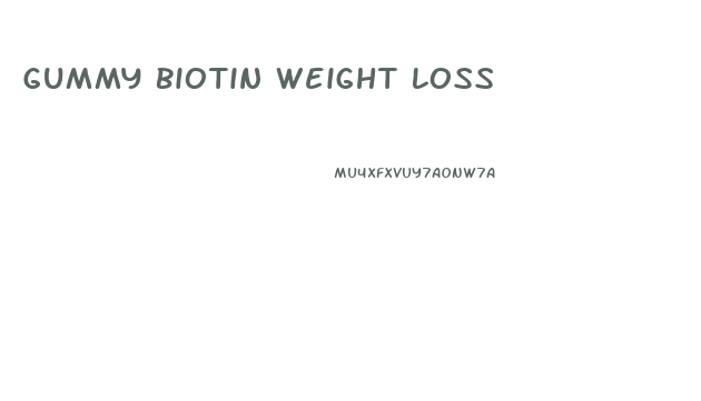 Gummy Biotin Weight Loss