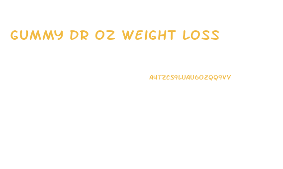 Gummy Dr Oz Weight Loss