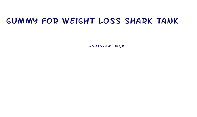 Gummy For Weight Loss Shark Tank