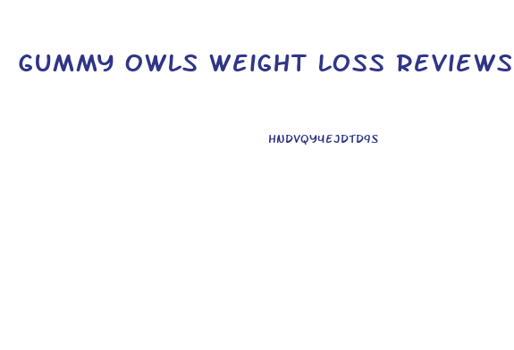 Gummy Owls Weight Loss Reviews