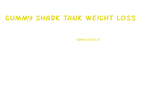 Gummy Shark Tank Weight Loss