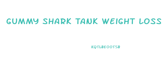 Gummy Shark Tank Weight Loss