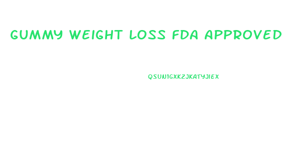 Gummy Weight Loss Fda Approved