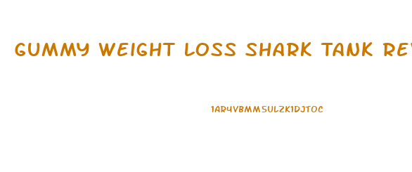 Gummy Weight Loss Shark Tank Reviews