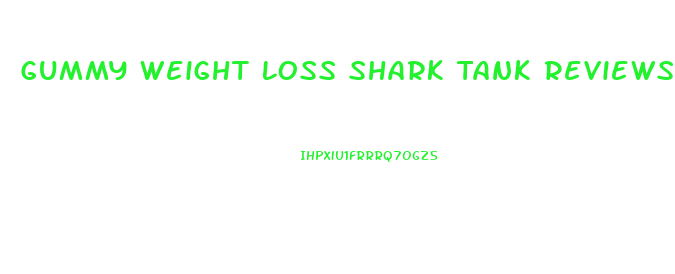 Gummy Weight Loss Shark Tank Reviews