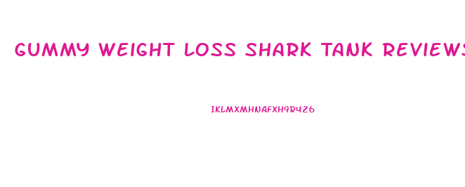 Gummy Weight Loss Shark Tank Reviews