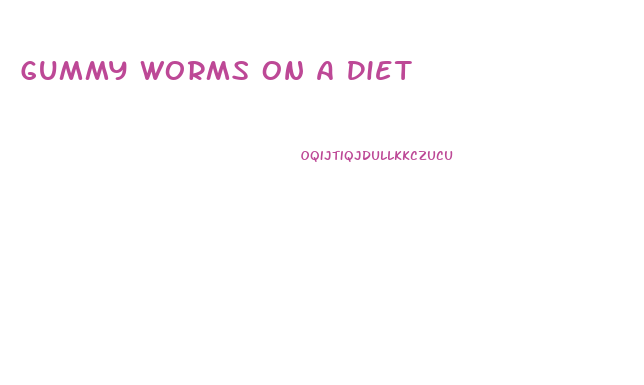 Gummy Worms On A Diet