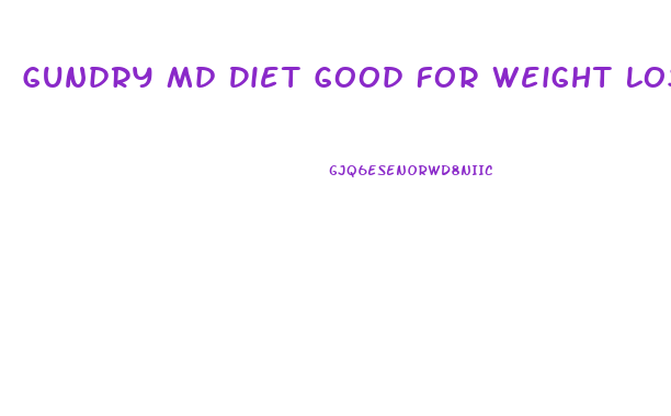 Gundry Md Diet Good For Weight Loss