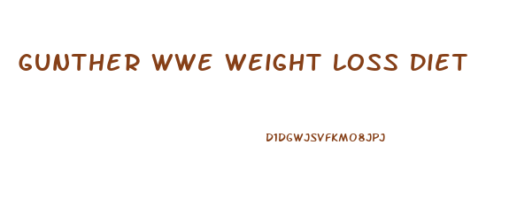 Gunther Wwe Weight Loss Diet