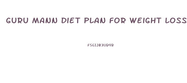 Guru Mann Diet Plan For Weight Loss Vegetarian Pdf