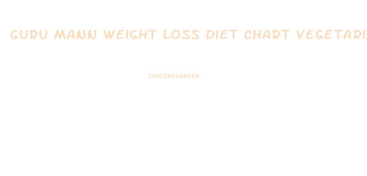 Guru Mann Weight Loss Diet Chart Vegetarian