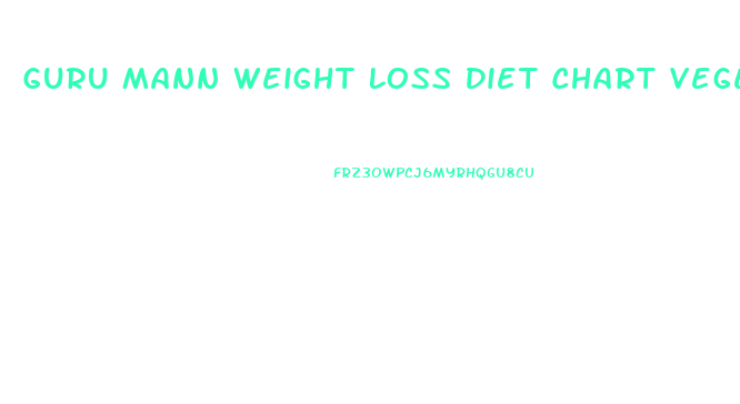 Guru Mann Weight Loss Diet Chart Vegetarian