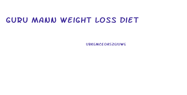 Guru Mann Weight Loss Diet