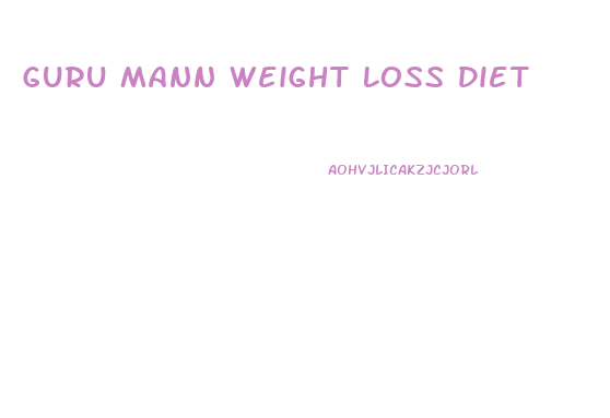 Guru Mann Weight Loss Diet