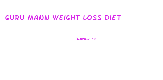 Guru Mann Weight Loss Diet