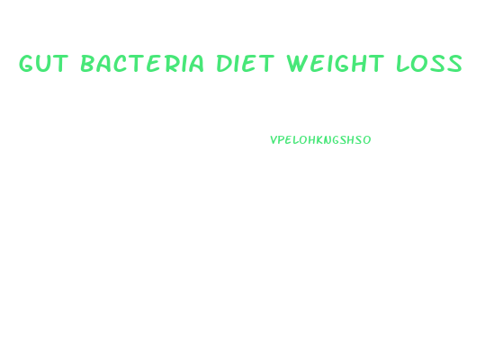 Gut Bacteria Diet Weight Loss