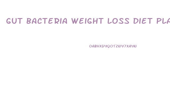 Gut Bacteria Weight Loss Diet Plan