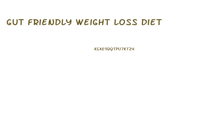 Gut Friendly Weight Loss Diet