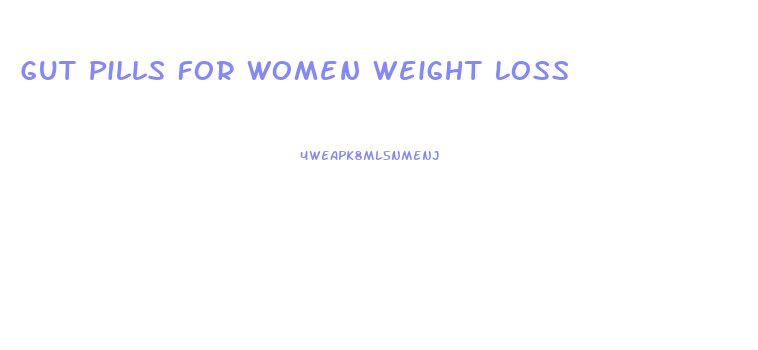 Gut Pills For Women Weight Loss