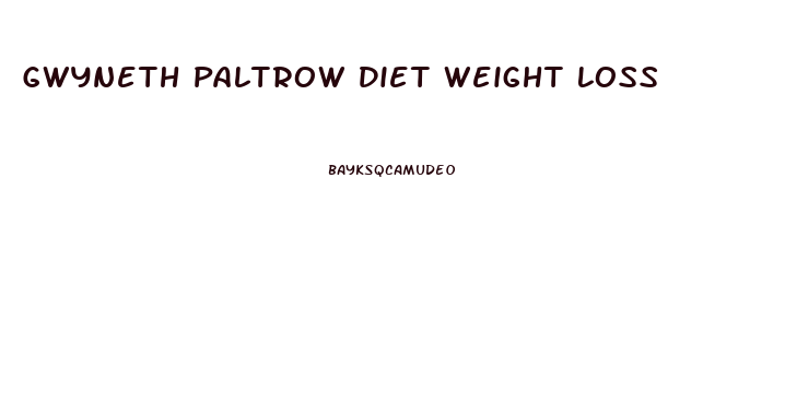 Gwyneth Paltrow Diet Weight Loss