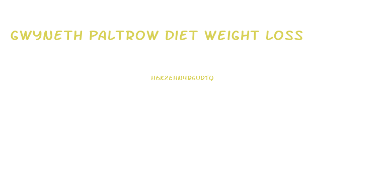 Gwyneth Paltrow Diet Weight Loss