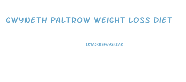 Gwyneth Paltrow Weight Loss Diet