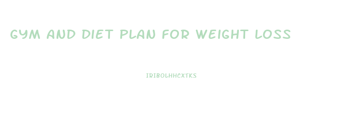 Gym And Diet Plan For Weight Loss